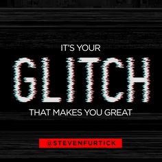 the words glitch that make you great are shown in red and black