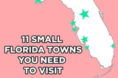 a map with green stars on it and the words, 11 small florida towns you need to visit