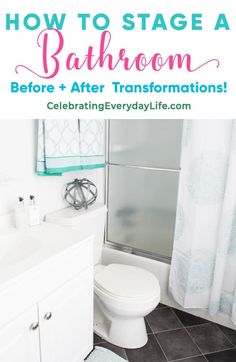 a bathroom with the words how to stage a bathroom before and after transections