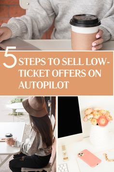 a woman sitting at a desk with her laptop and coffee in front of her, text overlay reads 5 steps to sell low ticket offers on autopilot