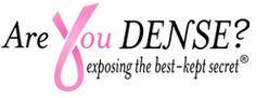 the logo for are you dense? exposing the best - kept secret?, with pink ribbon