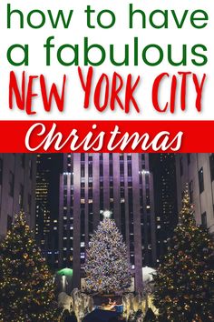 the rockefeller christmas tree in new york city with text overlay that reads how to have a fabulous new york city christmas