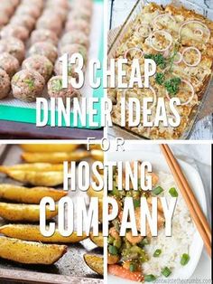 four pictures with different types of food and text that reads 13 cheap dinner ideas for hosting company