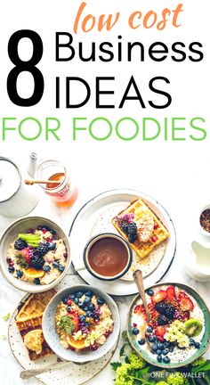 an image of food on plates with the title 8 business ideas forfoodies