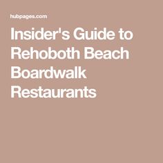 insider's guide to rehoboth beach boardwalk restaurants