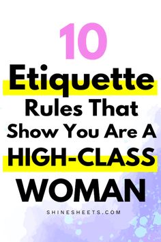 the words 10 etiquette rules that show you are a high - class woman