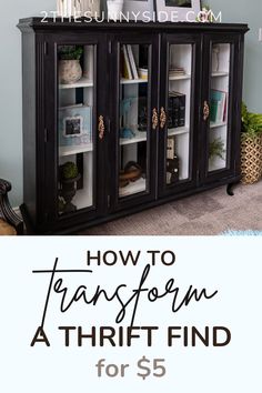 a black cabinet with the words how to transform a thrift find for $ 5