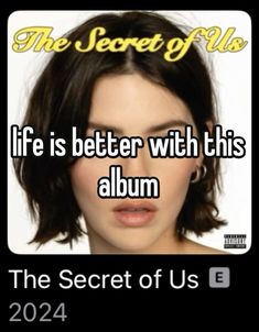 a woman with short hair and the words life is better with this album, the secret of us