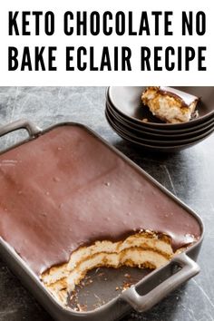 chocolate no bake eclair recipe in a baking pan with the words, keto chocolate no bake eclair recipe