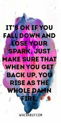 It's ok if you fall down, rise as if on fire!!! Citation Force, Mental Stability, Inspirational Quotes About Success, Words Of Wisdom Quotes, Financial Help, Get Back Up, Super Quotes, Positive Quotes For Life