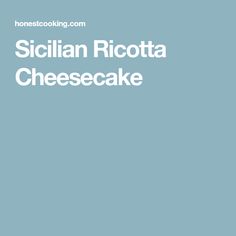 the recipe for sicilian ricotta cheesecake is shown in white on a blue background