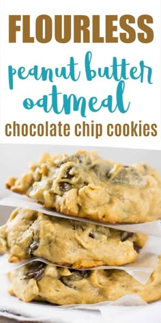 three chocolate chip cookies stacked on top of each other with text overlay that reads flourless oatmeal chocolate chip cookies