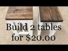 two tables with the words build 2 tables for $ 20 00