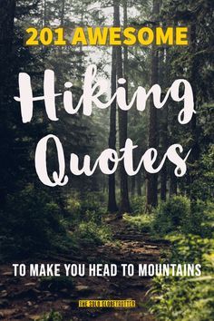 the words hiking quotes to make you head to mountains in front of trees and bushes