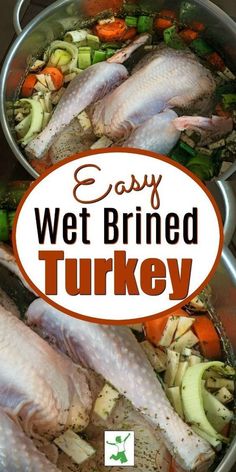 two metal pans filled with different types of food and the words easy wet brined turkey