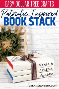 stack of books with the title easy dollar tree crafts patriotic inspired book stack