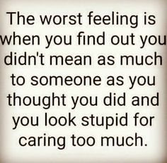 Worst Feeling Quotes, I Love Quotes, Worst Feeling, Betrayal Quotes, Caring Too Much, Bad Feeling, Breakup Quotes, What’s Going On