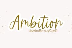 the word ambition written in gold ink on a white background with dots and spots