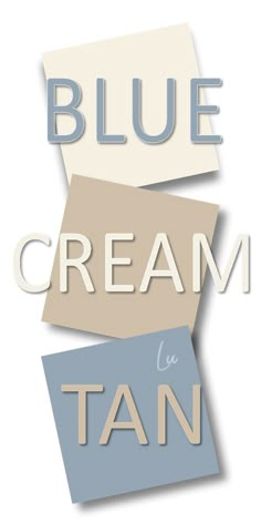 the words blue cream and tan are stacked on top of each other in different colors