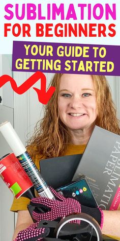 a woman holding books with text overlay that reads, sublimation for beginners your guide to getting started