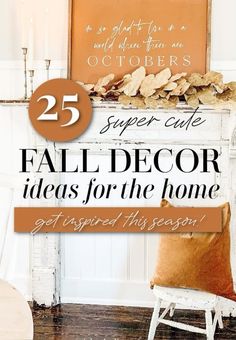 a fireplace with the words 25 super cute fall decor ideas for the home