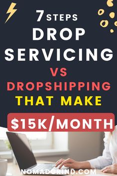 a woman typing on her laptop with the words 7 steps drop service versus dropshiping that make $ 15k / month