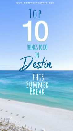 the top 10 things to do in destin this summer break