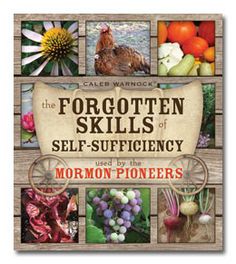 The Forgotten Skills of Self-Sufficiency Used by the Mormon Pioneers Forgotten Skills, Emergency Prepardness, Homesteading Skills, Survival Gardening, Homestead Survival, Emergency Prepping, Survival Food, Wilderness Survival, Survival Prepping