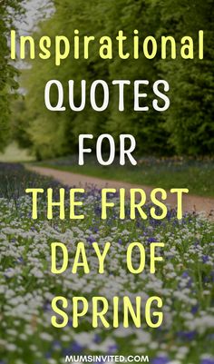 blue and white flowers with the words inspirational quotes for the first day of spring