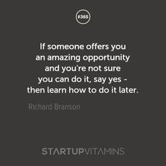 a quote that says if someone offers you an amazing opportunity and you're not sure