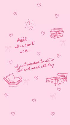 a pink background with hearts, books and words written on the bottom right corner that says ohh i want cadd just need to read it in bed and read all day