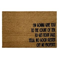 a door mat with the words i'm gonna give you to the court of ten