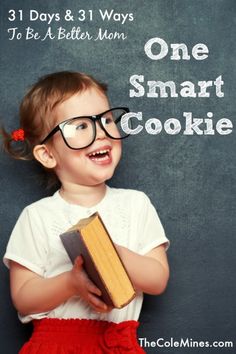 Day 9 One Smart Cookie - The Cole Mines Be A Better Mom, Mom Series, Better Mom, One Smart Cookie, Smart Cookie, 31 Days