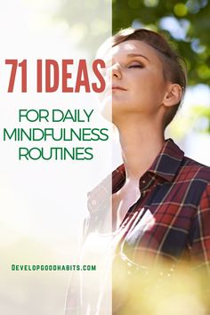 Looking for mindfulness exercises? Something to help you increase your daily mindfulness, in a hectic life? If so, then the following article details the daily activities that can help you bring more mindfulness to your daily routine, even if you day is hectic and you have little time for mindful thinking Discover 71 Ideas For Daily Mindfulness Routines Mindful Thinking, Mindfulness Challenge, Chemical Dependency, Living In The Present, Coconut Health Benefits, Home Remedy For Cough, Ways To Sleep, Mindfulness Exercises