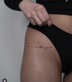 Hip Tattoo Writing, Hip Word Tattoos Women, One Word Hip Tattoo, Script Hip Tattoo, Back Of Thigh Script Tattoo, Small Text Tattoos For Women, Hip Tattoo Text, Hip Quote Tattoo, Upper Thigh Word Tattoo