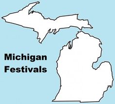 a map of michigan with the words michigan festivals in black and white on blue background