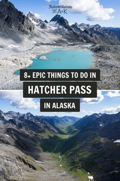 the mountains and lakes in alaska with text that reads 8 epic things to do in hatcher pass in alaska