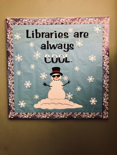 there is a sign on the wall that says librarians are always cool snowman