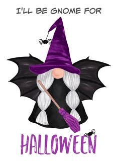 an image of a halloween card with a witch holding a broom and the words, i'll'll be gnome for halloween