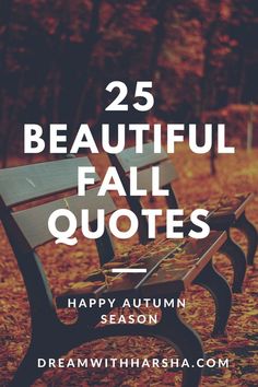 a park bench with the words 25 beautiful fall quotes happy autumn season written on it