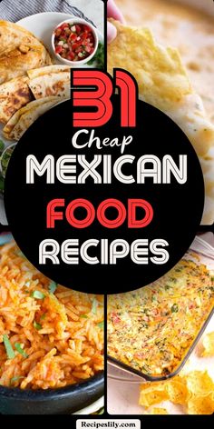 mexican food is shown with the words 31 cheap mexican food recipes