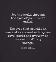 a quote from hernana sohani about the eyes of your inner child