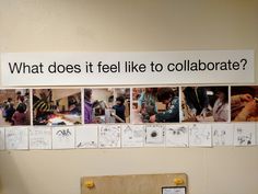 a bulletin board with pictures on it that says what does it feel like to collaborate?