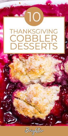 blueberry cobbler dessert in a white dish with the words 10 thanksgiving cobbler desserts