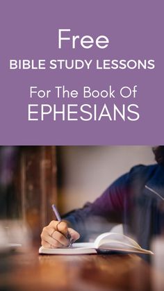 a person writing on a book with the title free bible study lessons for the book of ephesians