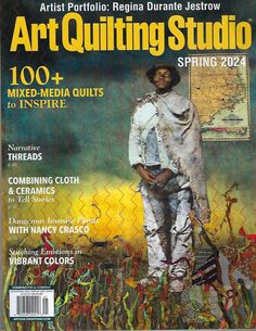 the front cover of art quilting studio magazine, featuring an image of a man in white