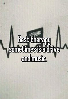 "Best therapy sometimes is a drive and music." Lungs, Music Quotes, Music Lyrics, Music Is Life, Relatable Quotes, True Quotes, Quotes Deep