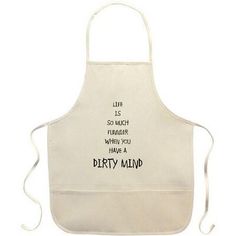 a white apron that says dirty mind on the front and back with words written in black