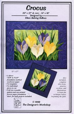 The Designer's Workshop features Crocus, a pattern to create a 22" x 27" and 14" x 16" quilted wall hanging. A direct "Sew & Flip" foundation method on freezer paper. No templates. No individual pieces to cut. Recommended Level: Intermediate. Includes fabric supply list, instructions and full size reusable pattern and one printed freezer paper foundation sheet for both projects. Uncut. Buyer has choice of first class or Priority mail shipping. International purchases are warmly welcome.  We stri Wall Quilt Patterns, Foundation Paper Piecing Patterns, Jelly Roll Quilt Patterns, Flower Quilts, Flower Quilt, Freezer Paper, Foundation Piecing, Paper Piecing Quilts, Floral Quilt