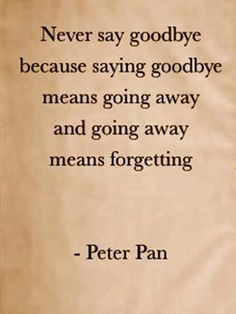 peter pan. Quotes About Moving On From Friends, Never Say Goodbye, Quotes About Moving, Reading Tarot, Online Reading, Free Tarot, Senior Quotes